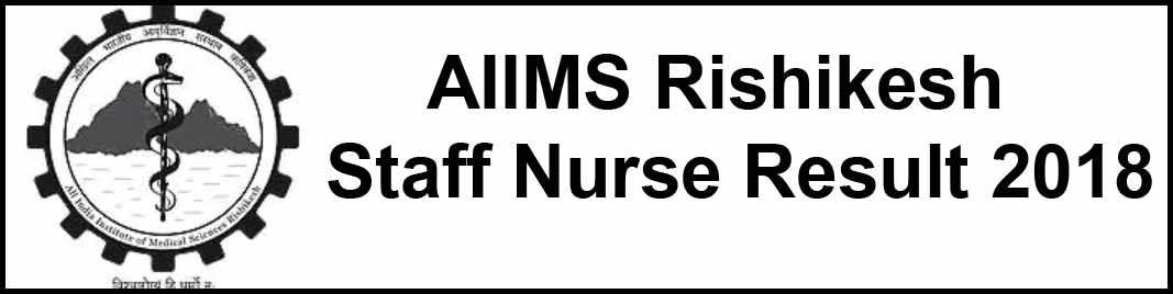 AIIMS Rishikesh Staff Nurse Result 2018