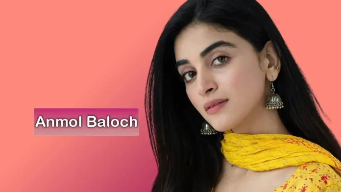 Anmol Baloch Biography